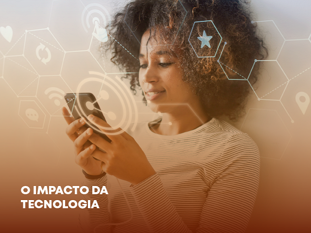 O impacto da tecnologia